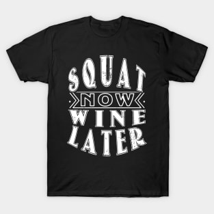 Squat Now Wine Later T-Shirt